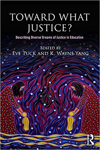K Wayne Yang book: Toward What Justice?: Describing Diverse Dreams of Justice in Education